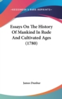 Essays On The History Of Mankind In Rude And Cultivated Ages (1780) - Book