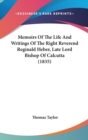 Memoirs Of The Life And Writings Of The Right Reverend Reginald Heber, Late Lord Bishop Of Calcutta (1835) - Book