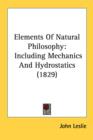 Elements Of Natural Philosophy: Including Mechanics And Hydrostatics (1829) - Book