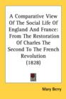 A Comparative View Of The Social Life Of England And France : From The Restoration Of Charles The Second To The French Revolution (1828) - Book