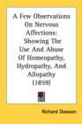 A Few Observations On Nervous Affections: Showing The Use And Abuse Of Homeopathy, Hydropathy, And Allopathy (1859) - Book