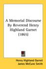 A Memorial Discourse By Reverend Henry Highland Garnet (1865) - Book