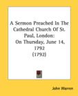 A Sermon Preached In The Cathedral Church Of St. Paul, London: On Thursday, June 14, 1792 (1792) - Book