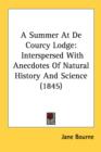 A Summer At De Courcy Lodge: Interspersed With Anecdotes Of Natural History And Science (1845) - Book