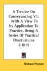 A Treatise On Conveyancing V1: With A View To Its Application To Practice, Being A Series Of Practical Observations (1819) - Book
