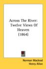 Across The River: Twelve Views Of Heaven (1864) - Book