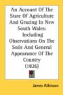 An Account Of The State Of Agriculture And Grazing In New South Wales: Including Observations On The Soils And General Appearance Of The Country (1826 - Book