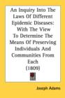 An Inquiry Into The Laws Of Different Epidemic Diseases: With The View To Determine The Means Of Preserving Individuals And Communities From Each (180 - Book