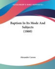 Baptism In Its Mode And Subjects (1860) - Book
