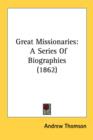 Great Missionaries : A Series Of Biographies (1862) - Book