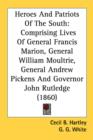Heroes And Patriots Of The South: Comprising Lives Of General Francis Marion, General William Moultrie, General Andrew Pickens And Governor John Rutle - Book