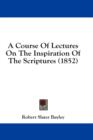 A Course Of Lectures On The Inspiration Of The Scriptures (1852) - Book