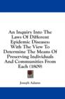 An Inquiry Into The Laws Of Different Epidemic Diseases: With The View To Determine The Means Of Preserving Individuals And Communities From Each (180 - Book