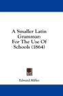 A Smaller Latin Grammar: For The Use Of Schools (1864) - Book