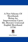 A New Scheme Of Shorthand: Being An Improvement Upon Mr. Byrom's Universal English Shorthand (1774) - Book