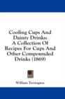 Cooling Cups And Dainty Drinks : A Collection Of Recipes For Cups And Other Compounded Drinks (1869) - Book
