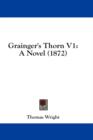 Grainger's Thorn V1: A Novel (1872) - Book