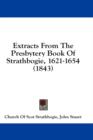 Extracts From The Presbytery Book Of Strathbogie, 1621-1654 (1843) - Book