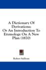 A Dictionary Of Derivations: Or An Introduction To Etymology On A New Plan (1870) - Book