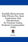 Euclidis Elementorum Libri Priores Sex, Item Undecimus And Duodecimus: Ex Versione Latina Frederici Commandini (1747) - Book