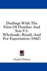 Dealings With The Firm Of Dombey And Son V1 : Wholesale, Retail, And For Exportation (1847) - Book