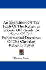 An Exposition Of The Faith Of The Religious Society Of Friends, In Some Of The Fundamental Doctrines Of The Christian Religion (1848) - Book