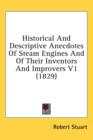 Historical And Descriptive Anecdotes Of Steam Engines And Of Their Inventors And Improvers V1 (1829) - Book
