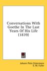 Conversations With Goethe In The Last Years Of His Life (1839) - Book