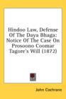 Hindoo Law, Defense Of The Daya Bhaga: Notice Of The Case On Prosoono Coomar Tagore's Will (1872) - Book