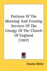 Portions Of The Morning And Evening Services Of The Liturgy Of The Church Of England (1847) - Book