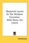 Shamrock Leaves Or The Wicklow Excursion : With Notes, Etc. (1823) - Book