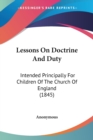 Lessons On Doctrine And Duty : Intended Principally For Children Of The Church Of England (1845) - Book