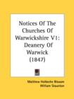 Notices Of The Churches Of Warwickshire V1 : Deanery Of Warwick (1847) - Book