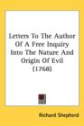 Letters To The Author Of A Free Inquiry Into The Nature And Origin Of Evil (1768) - Book