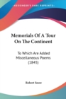 Memorials Of A Tour On The Continent : To Which Are Added Miscellaneous Poems (1845) - Book