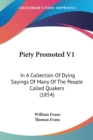 Piety Promoted V1 : In A Collection Of Dying Sayings Of Many Of The People Called Quakers (1854) - Book