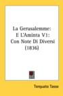 La Gerusalemme : E L'Aminta V1: Con Note Di Diversi (1836) - Book