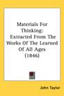 Materials For Thinking : Extracted From The Works Of The Learned Of All Ages (1846) - Book