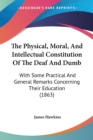 The Physical, Moral, And Intellectual Constitution Of The Deaf And Dumb: With Some Practical And General Remarks Concerning Their Education (1863) - Book
