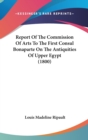 Report Of The Commission Of Arts To The First Consul Bonaparte On The Antiquities Of Upper Egypt (1800) - Book