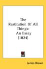 The Restitution Of All Things : An Essay (1824) - Book