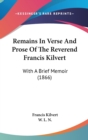 Remains In Verse And Prose Of The Reverend Francis Kilvert : With A Brief Memoir (1866) - Book