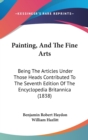 Painting, And The Fine Arts : Being The Articles Under Those Heads Contributed To The Seventh Edition Of The Encyclopedia Britannica (1838) - Book