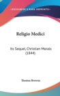Religio Medici : Its Sequel, Christian Morals (1844) - Book