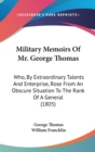 Military Memoirs Of Mr. George Thomas : Who, By Extraordinary Talents And Enterprise, Rose From An Obscure Situation To The Rank Of A General (1805) - Book