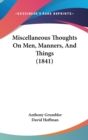 Miscellaneous Thoughts On Men, Manners, And Things (1841) - Book