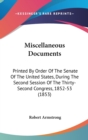 Miscellaneous Documents : Printed By Order Of The Senate Of The United States, During The Second Session Of The Thirty-Second Congress, 1852-53 (1853) - Book