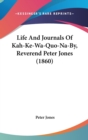 Life And Journals Of Kah-Ke-Wa-Quo-Na-By, Reverend Peter Jones (1860) - Book