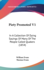 Piety Promoted V1 : In A Collection Of Dying Sayings Of Many Of The People Called Quakers (1854) - Book
