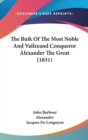 The Buik Of The Most Noble And Vailzeand Conqueror Alexander The Great (1831) - Book